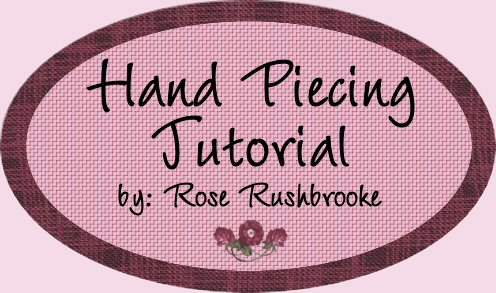 Hand Piecing Tutorial by Rose Rushbrooke