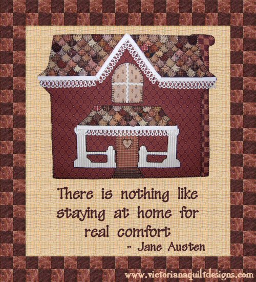 "There is nothing like staying at home for real comfort" - Jane Austen quote