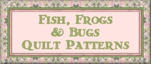 Fish, Frogs & Bugs Quilt Patterns