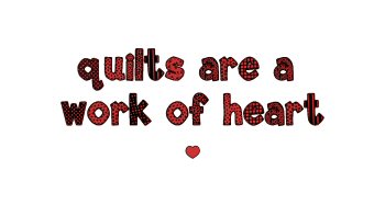 quilts are a work of heart Mini Quilt Pattern