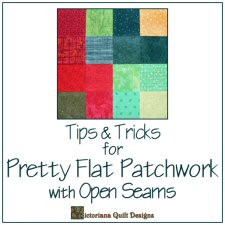 Tips & Tricks for Pretty Flat Patchwork with Open Seams